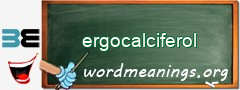 WordMeaning blackboard for ergocalciferol